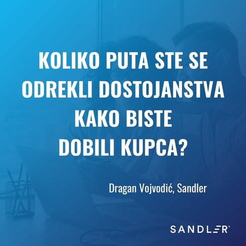 Koliko puta ste se odrekli odrekli dostojanstva kako biste dobili kupca?